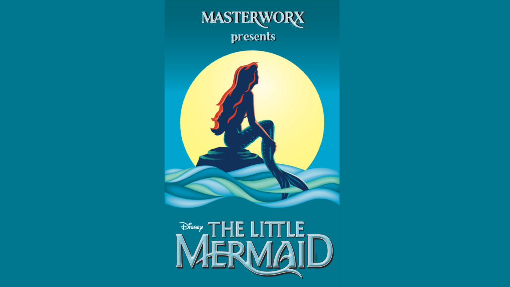Masterworx Presents: Disney’s The Little Mermaid